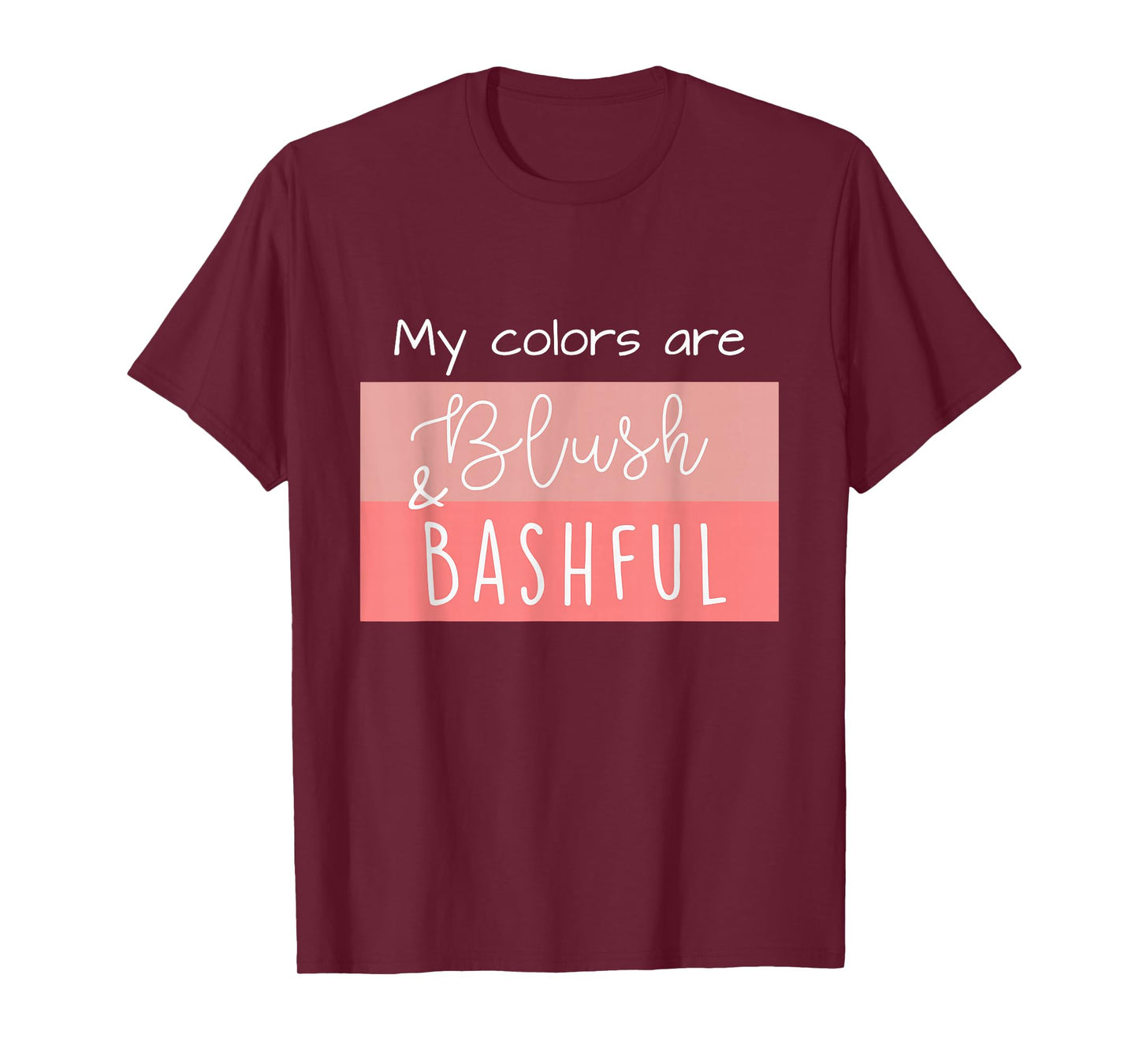 Steel Magnolia My Colors are Blush & Bashful T-Shirt