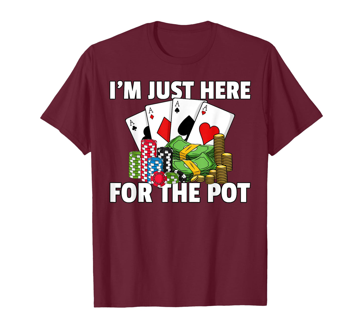I'm Just Here For The Pot Poker Texas Hold Em All In T-Shirt