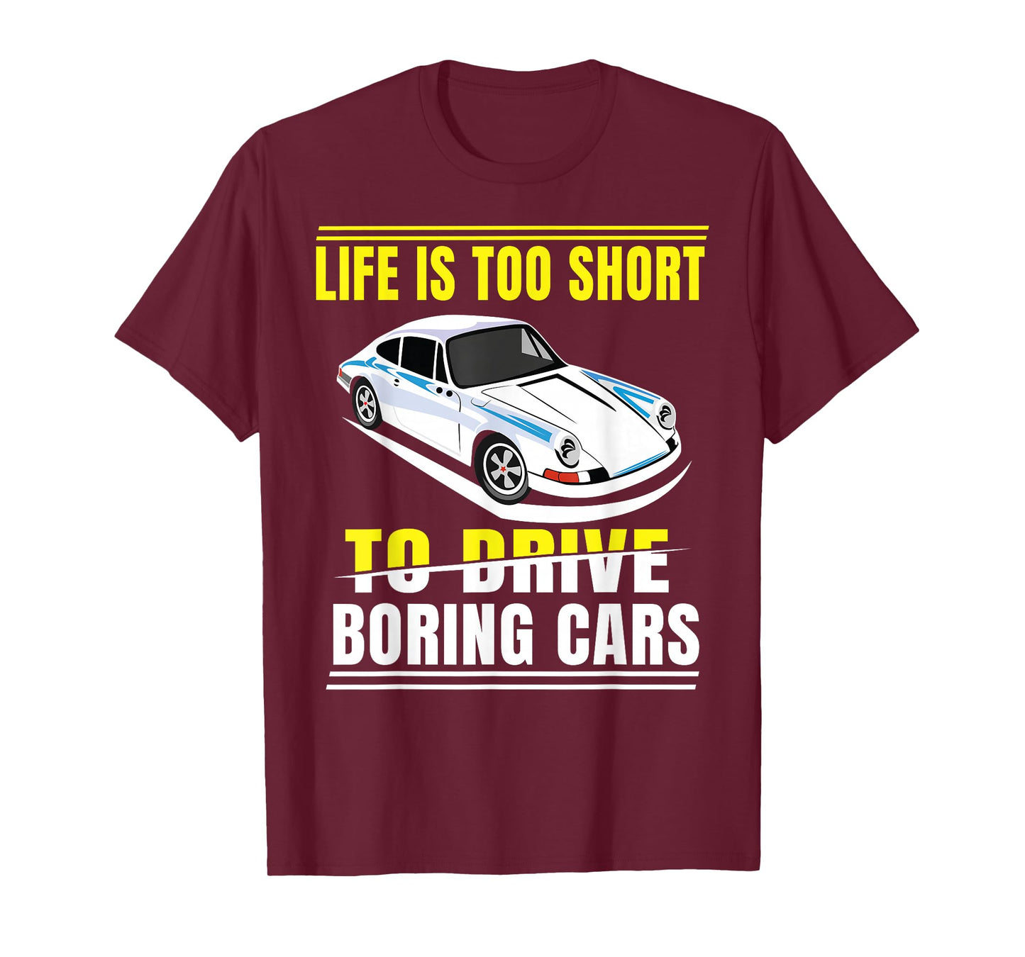 Life is too short to drive boring cars T-Shirt