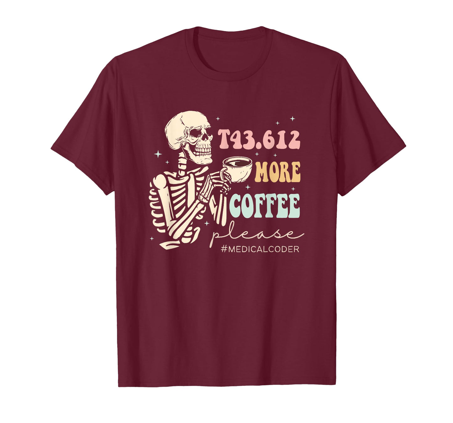 T43.612 More Coffee Please Medical Coder Skeleton Halloween T-Shirt