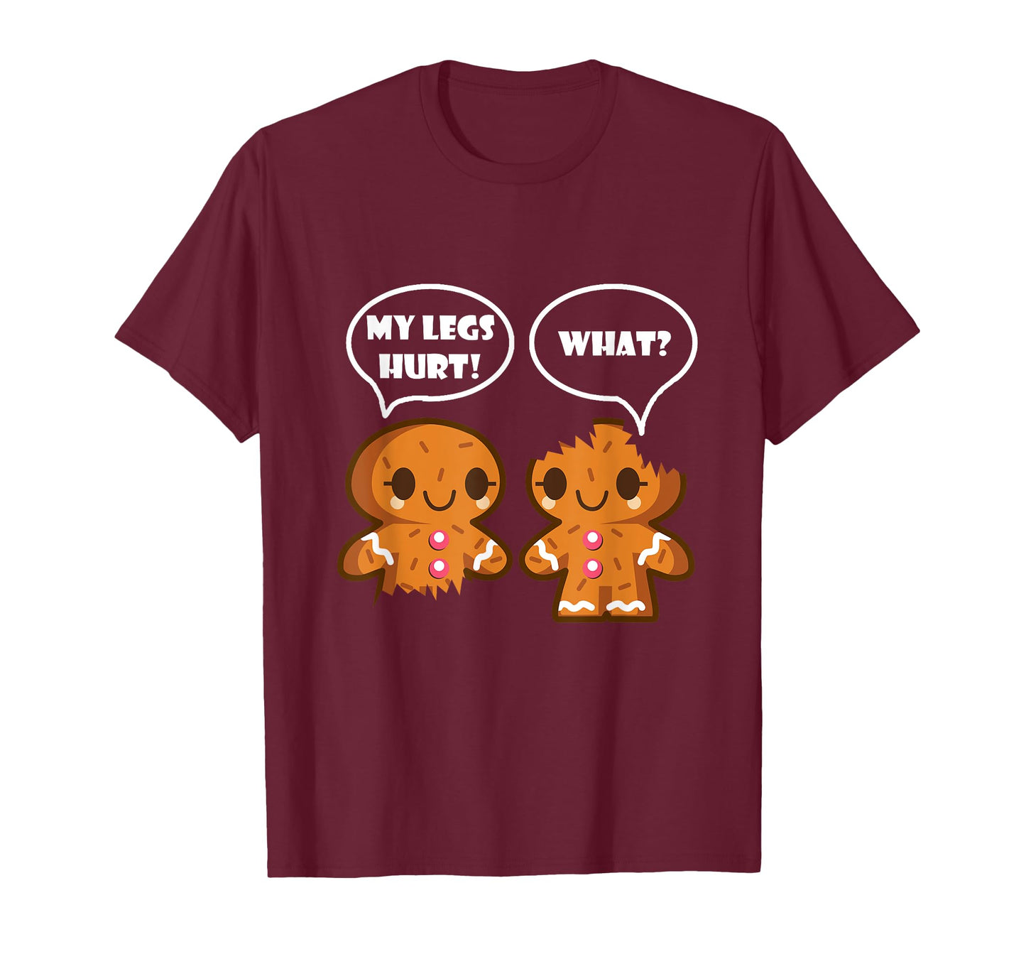 My Legs Hurt What Funny Christmas Gingerbread Man T-Shirt T-Shirt