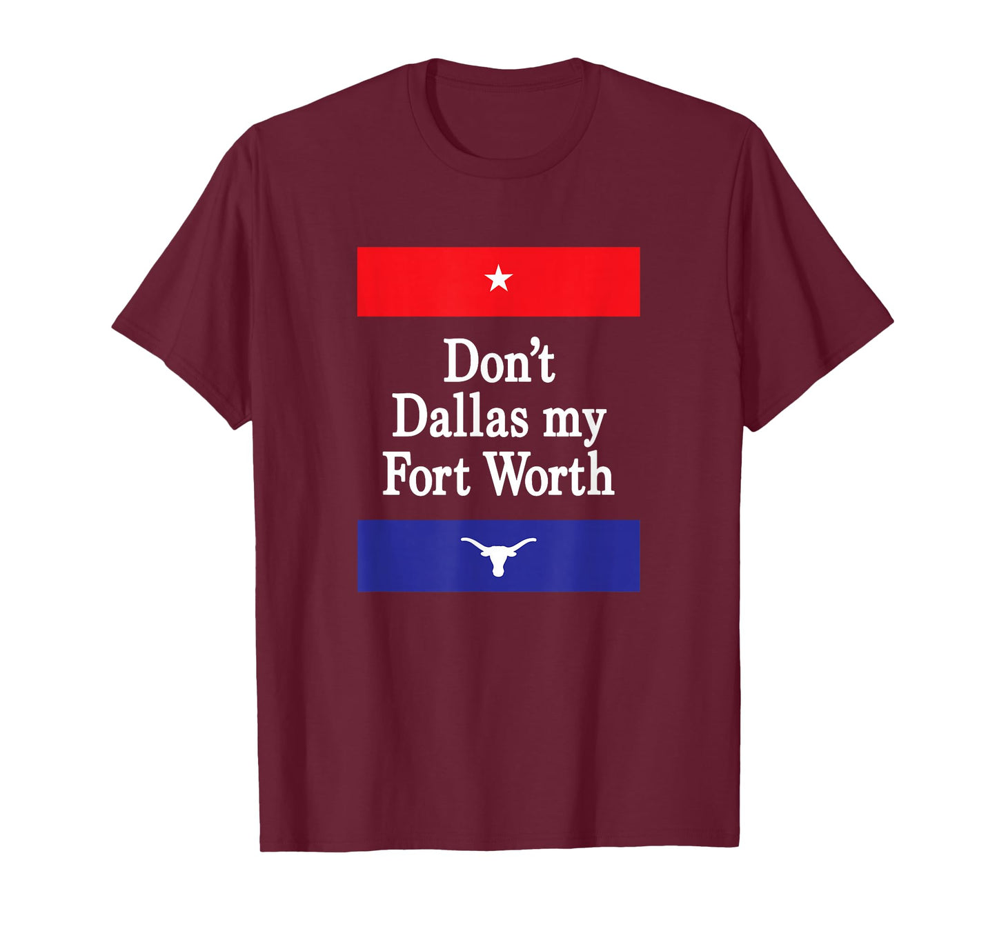 Don't Dallas My Fort Worth T-Shirt