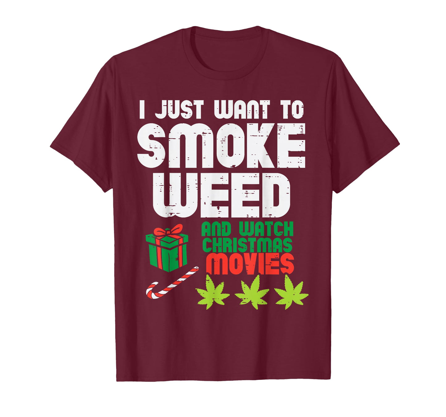 Just Want To Smoke Weed Watch Christmas Movies Funny 420 Pot T-Shirt