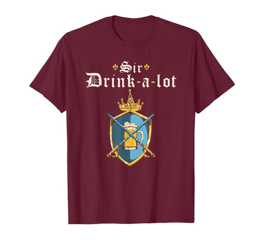 Funny Knight Sir Drink-a-lot, Renaissance Festival Ren Faire T-Shirt