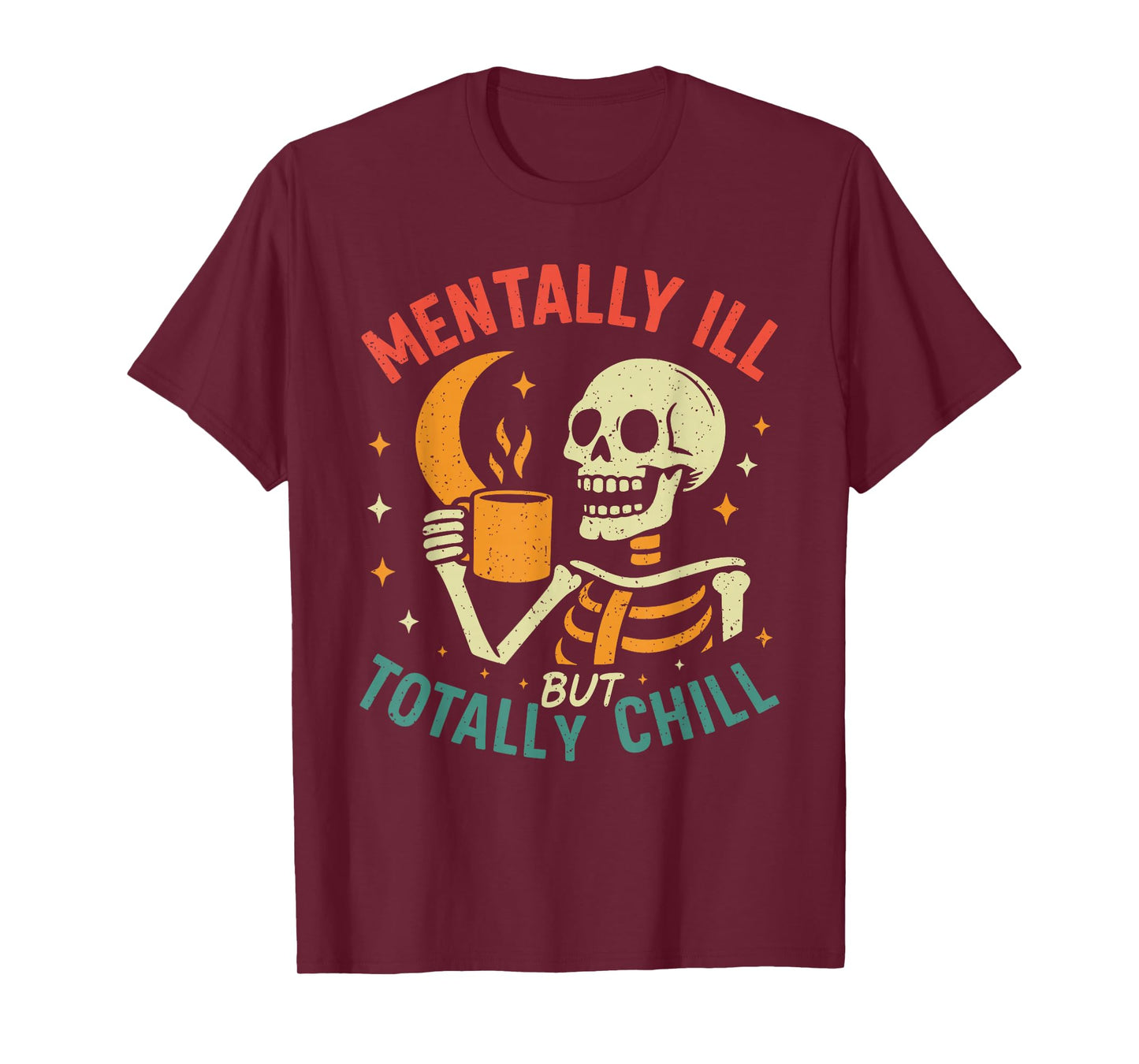 Mentally Ill but Totally Chill Halloween Costume Skeleton T-Shirt