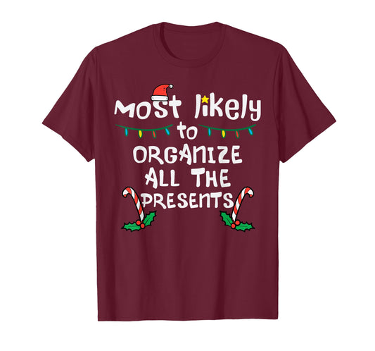Most Likely Organize Presents Christmas Xmas Family Matching T-Shirt