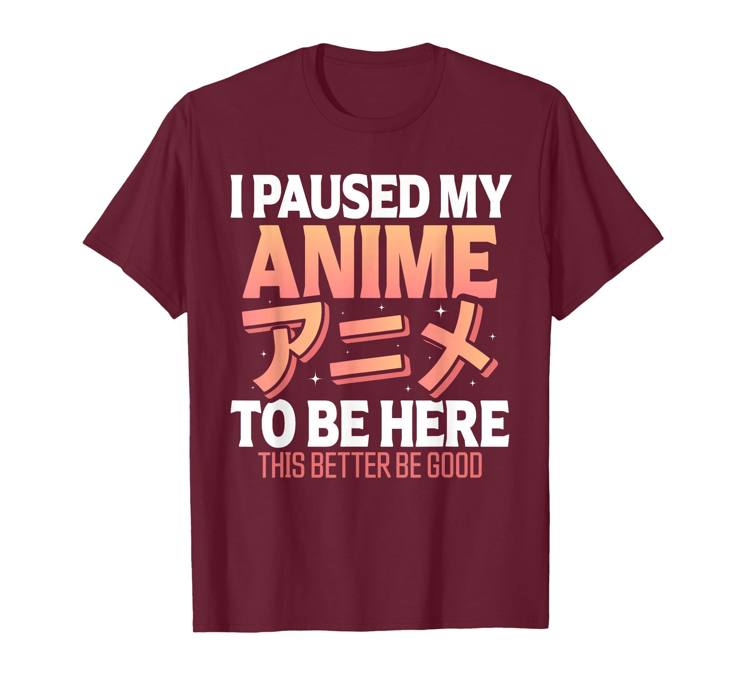 I paused my Anime to be here Japanese Otaku Funny Anime T-Shirt