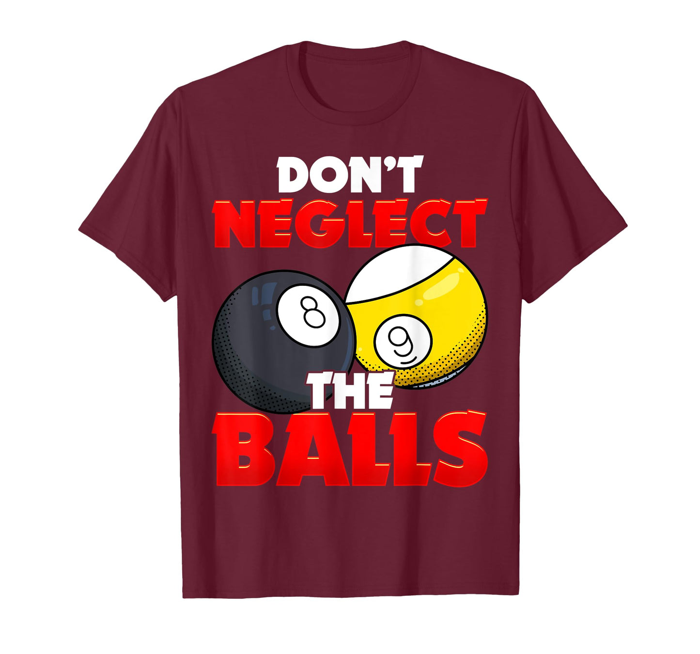 Don't Neglect The Balls Pool League Player Sayings T-Shirt