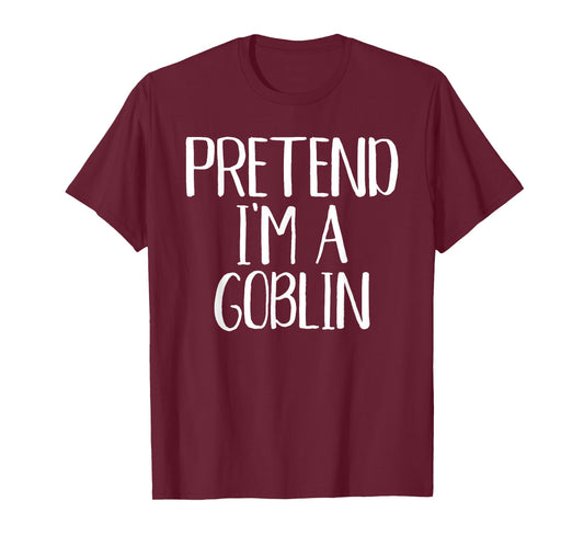 Pretend I'm A Goblin Costume Family Funny Halloween Party T-Shirt