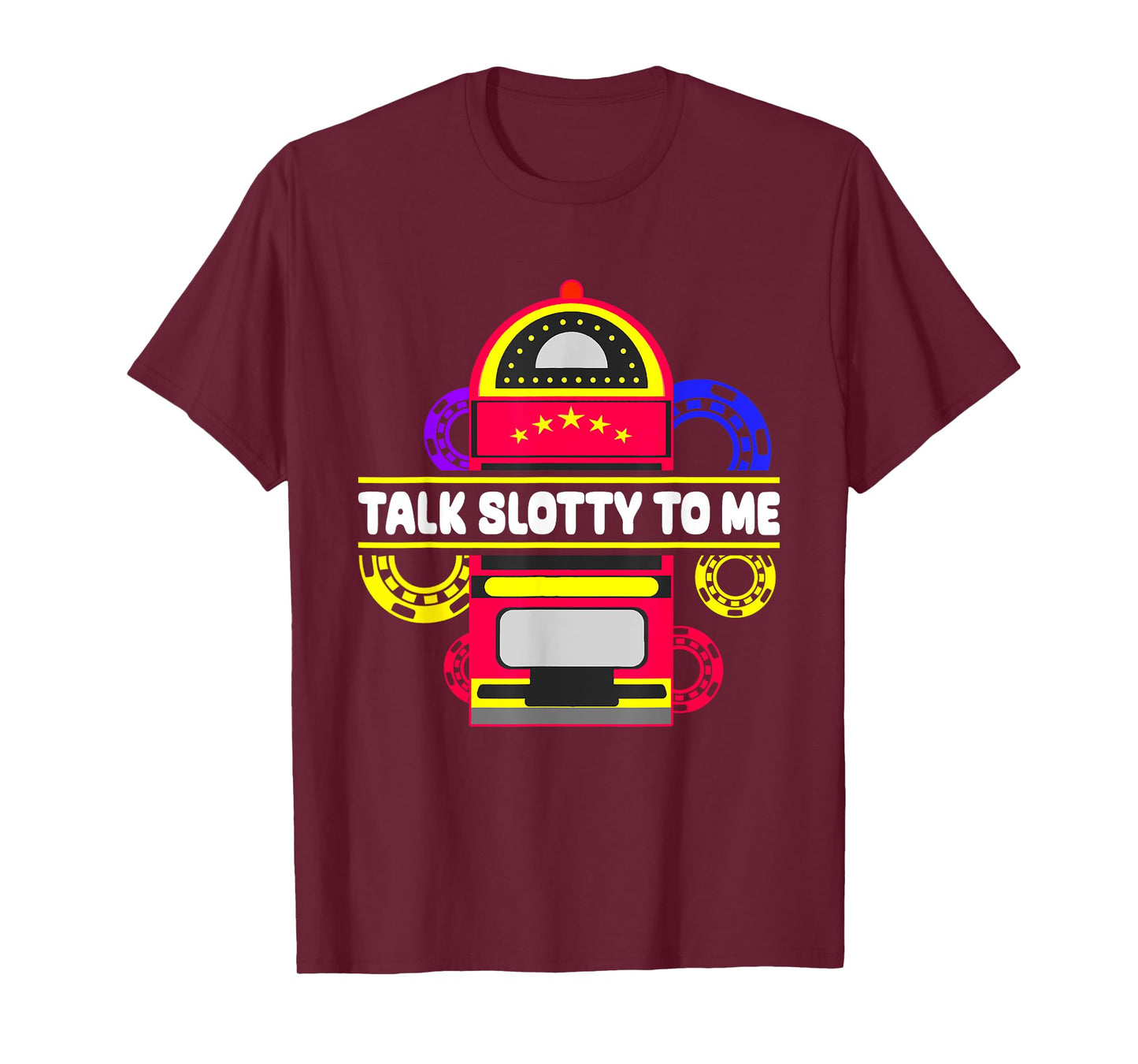 Talk Slotty To Me, Las Vegas Casino Game T-Shirt