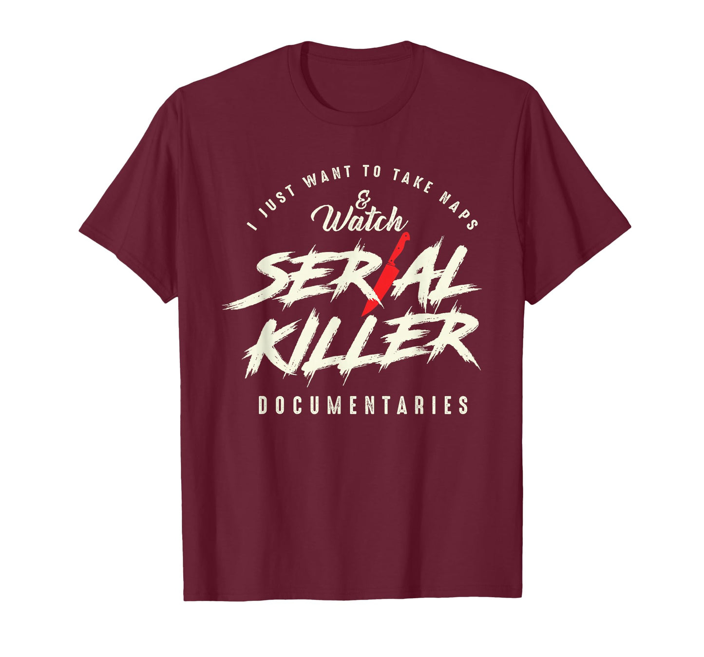Take Naps and Watch Serial Killer Documentaries T-Shirt