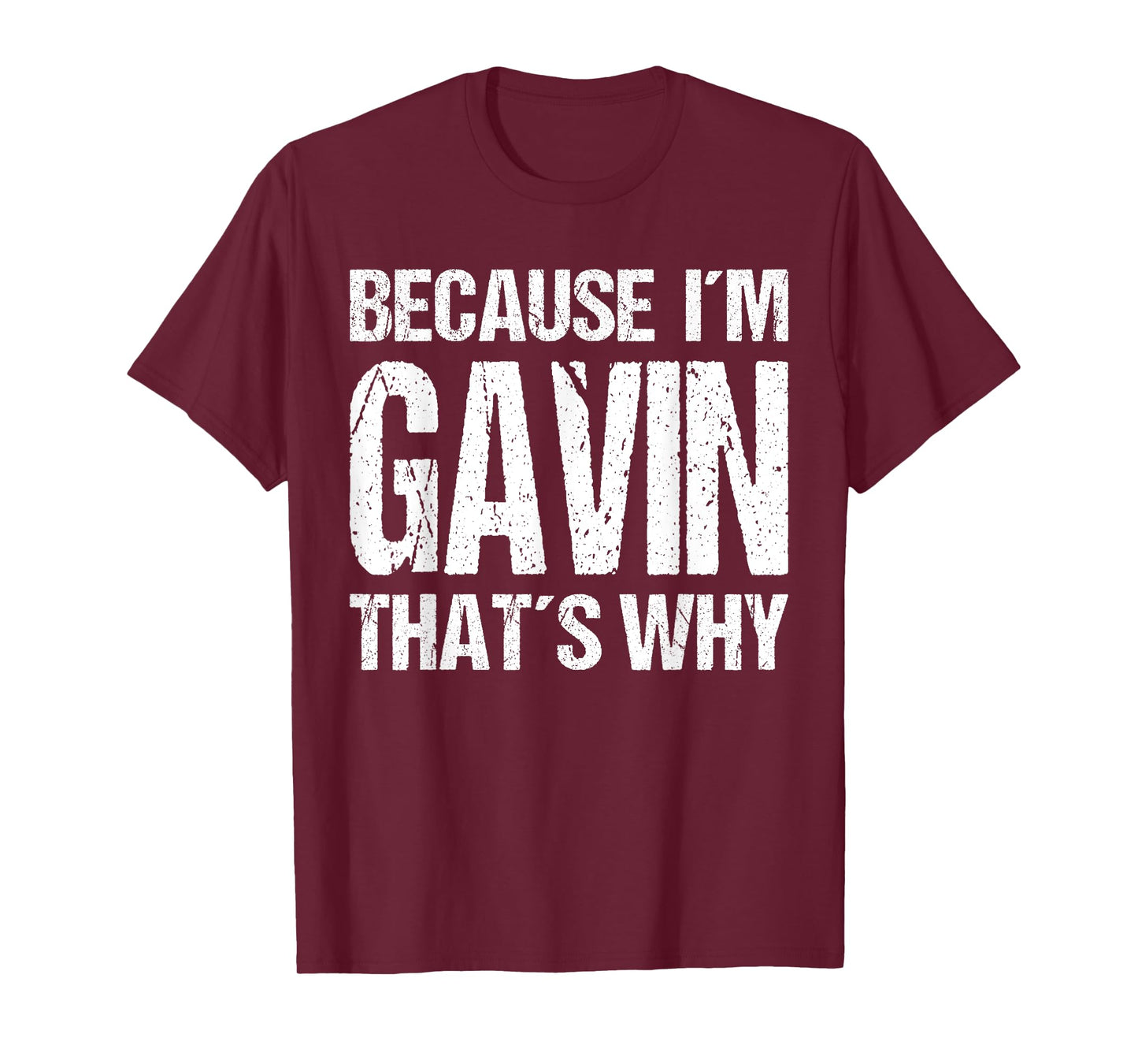 BECAUSE I'M GAVIN THAT'S WHY Fun T-Shirt