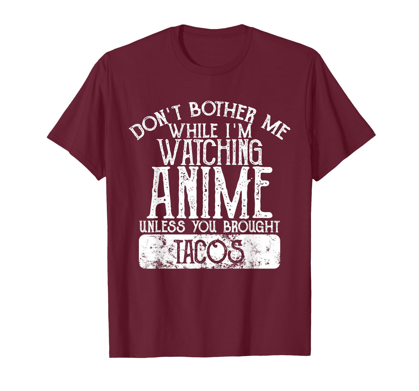 Don't Bother Me While I'm Watching Anime Unless Tacos T-Shirt