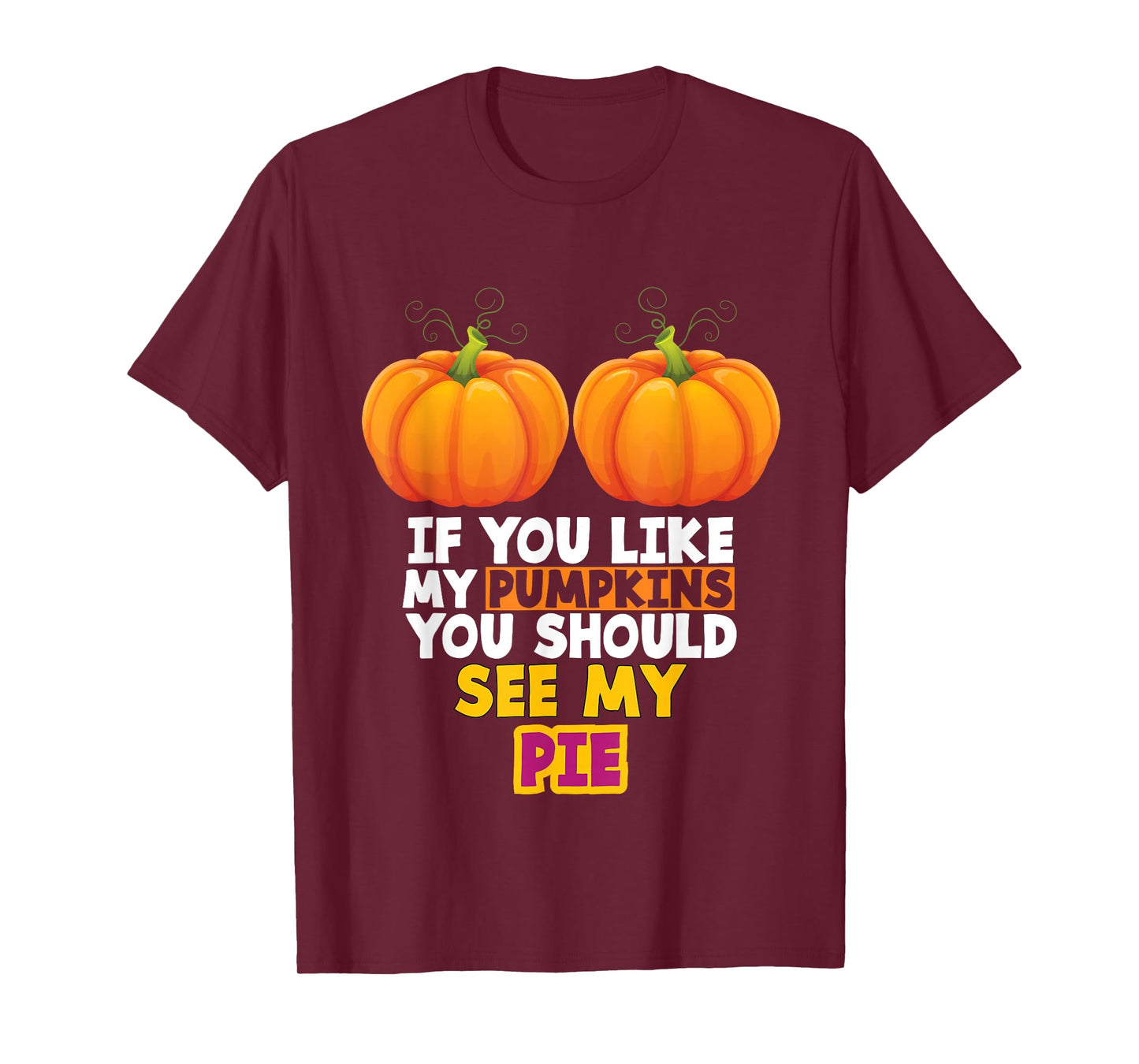 If You Like My Pumpkins You Should See My Pie T-Shirt