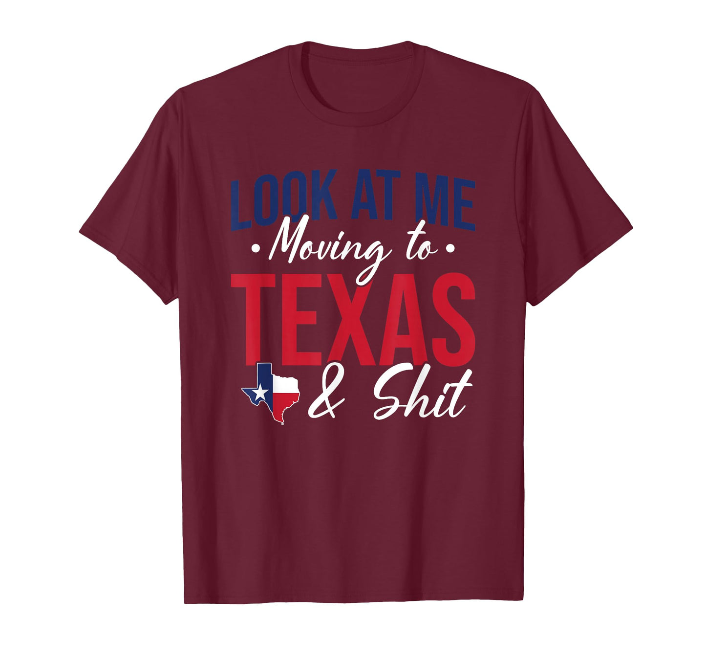 Funny Farewell Look At Me Moving To Texas And Shit Gift T-Shirt
