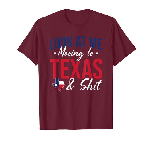 Funny Farewell Look At Me Moving To Texas And Shit Gift T-Shirt