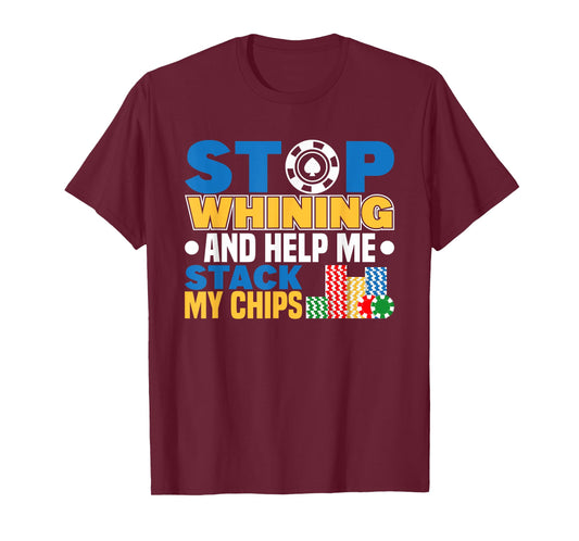 stop whining poker player texas hold em casino poker T-Shirt