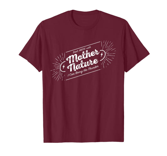 Don't Mess with Mother Nature T-Shirt