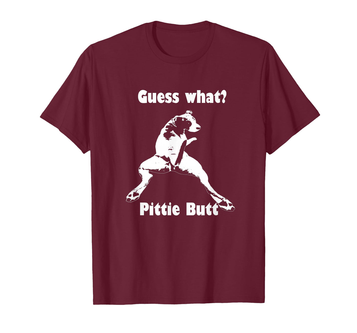 Guess What Pittie Butt Pit Bull Staffy Pit Bulls T-Shirt