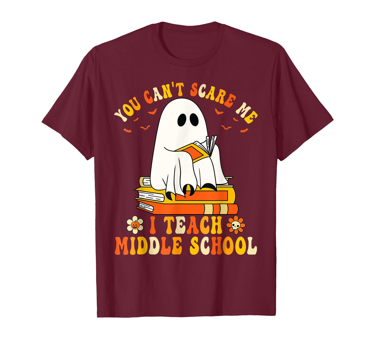 You Can't Scare Me I Teach Middle School Funny Halloween T-Shirt