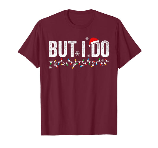 But I Do Matching Christmas Outfits Funny Couple Men Women T-Shirt