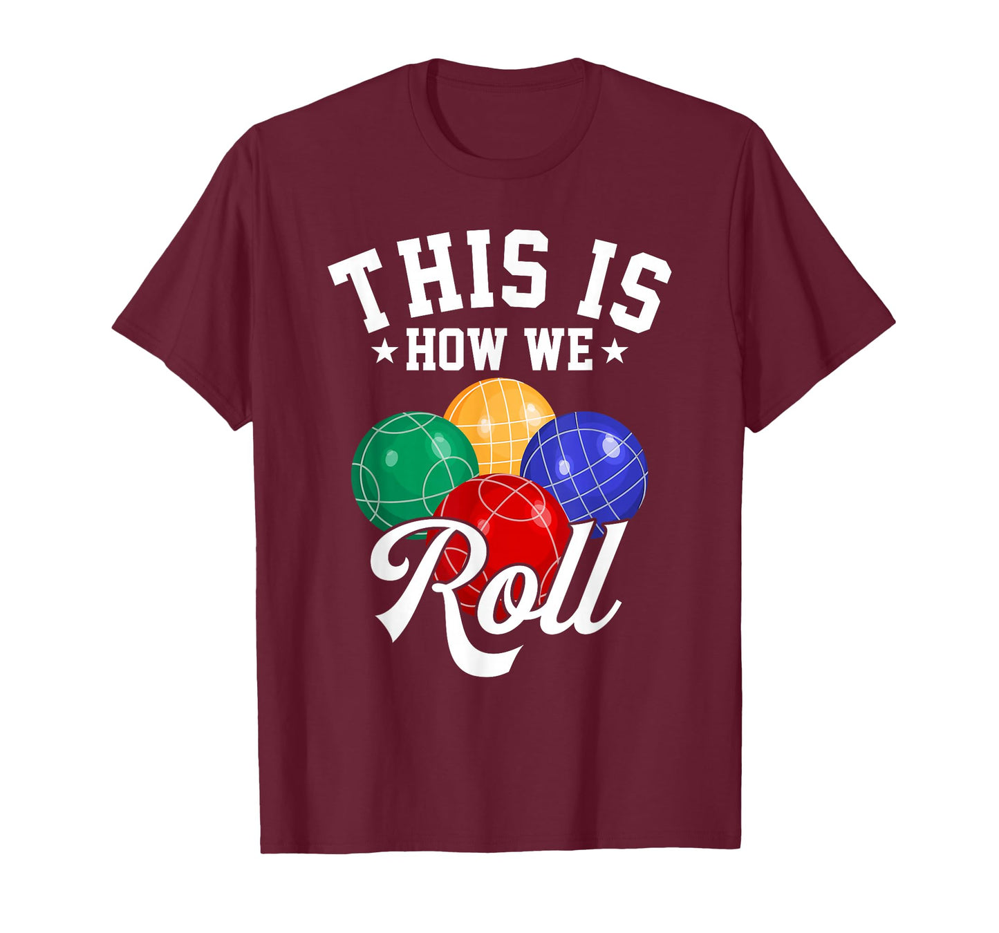 THIS IS HOW WE ROLL - BOCCE BALL T-SHIRT T-Shirt
