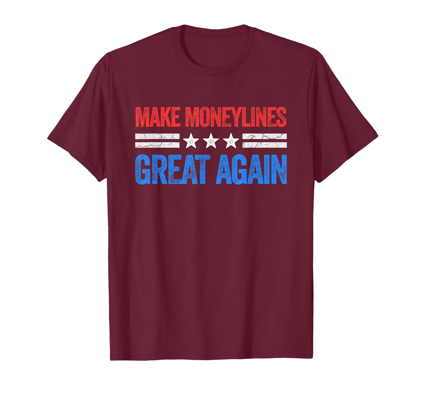 Make Moneylines Great Again Funny Gambling Sports Betting T-Shirt