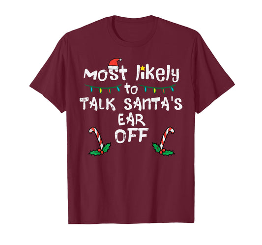 Most Likely To Talk Santa's Ear Off Funny Christmas Family T-Shirt