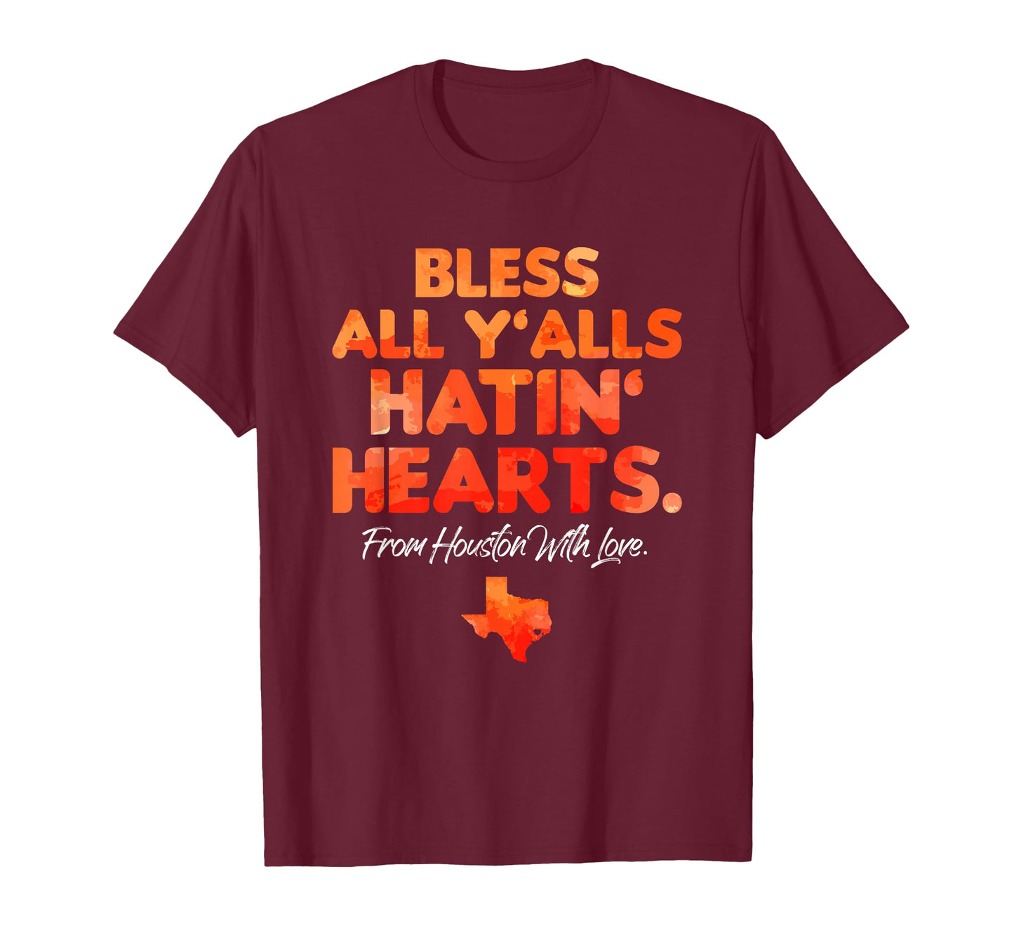 Bless All Y'alls Hatin' Hearts Houston With Love T-Shirt