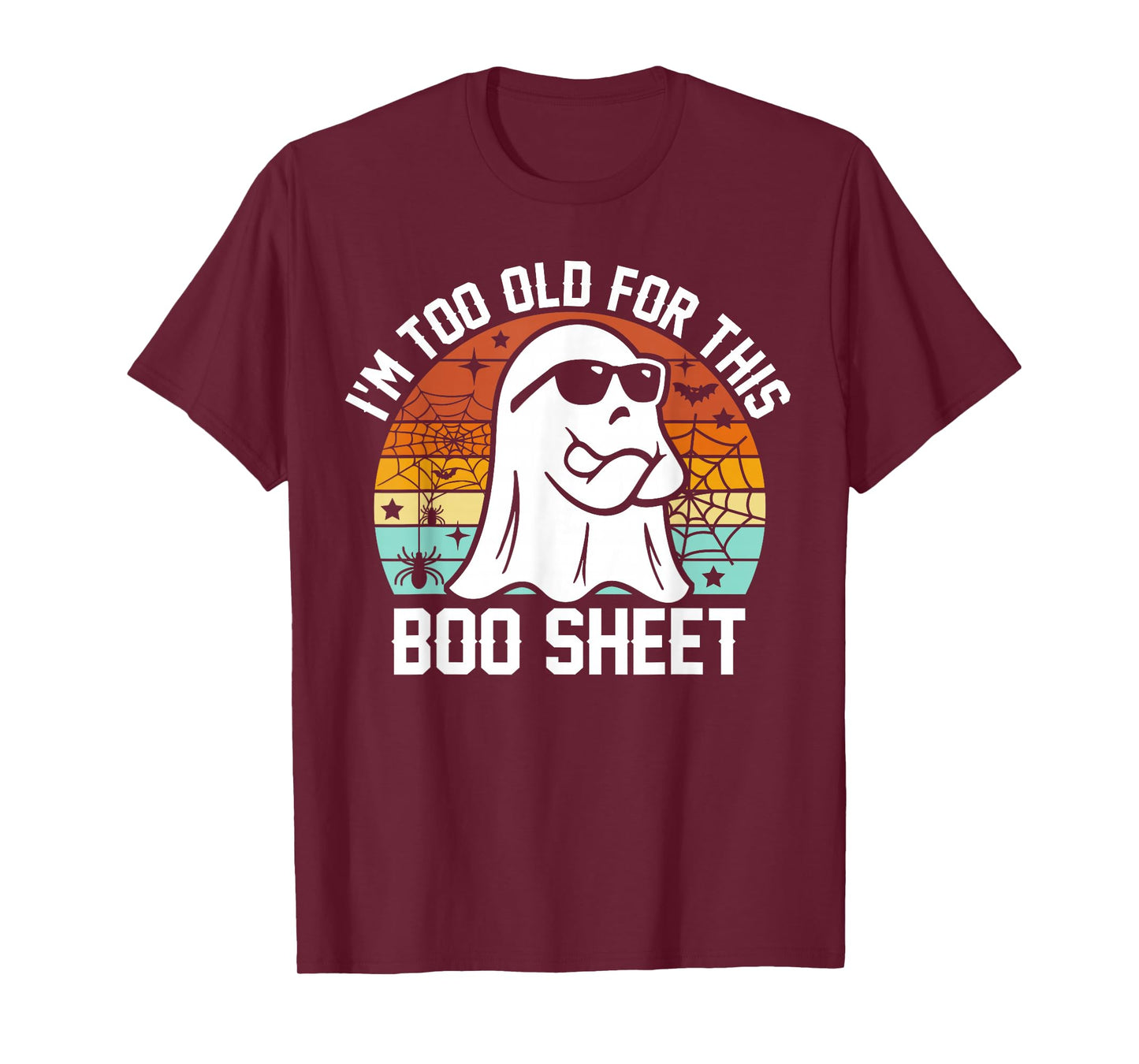 I'm Too Old for This Boo Sheet Funny Ghost Halloween T-Shirt