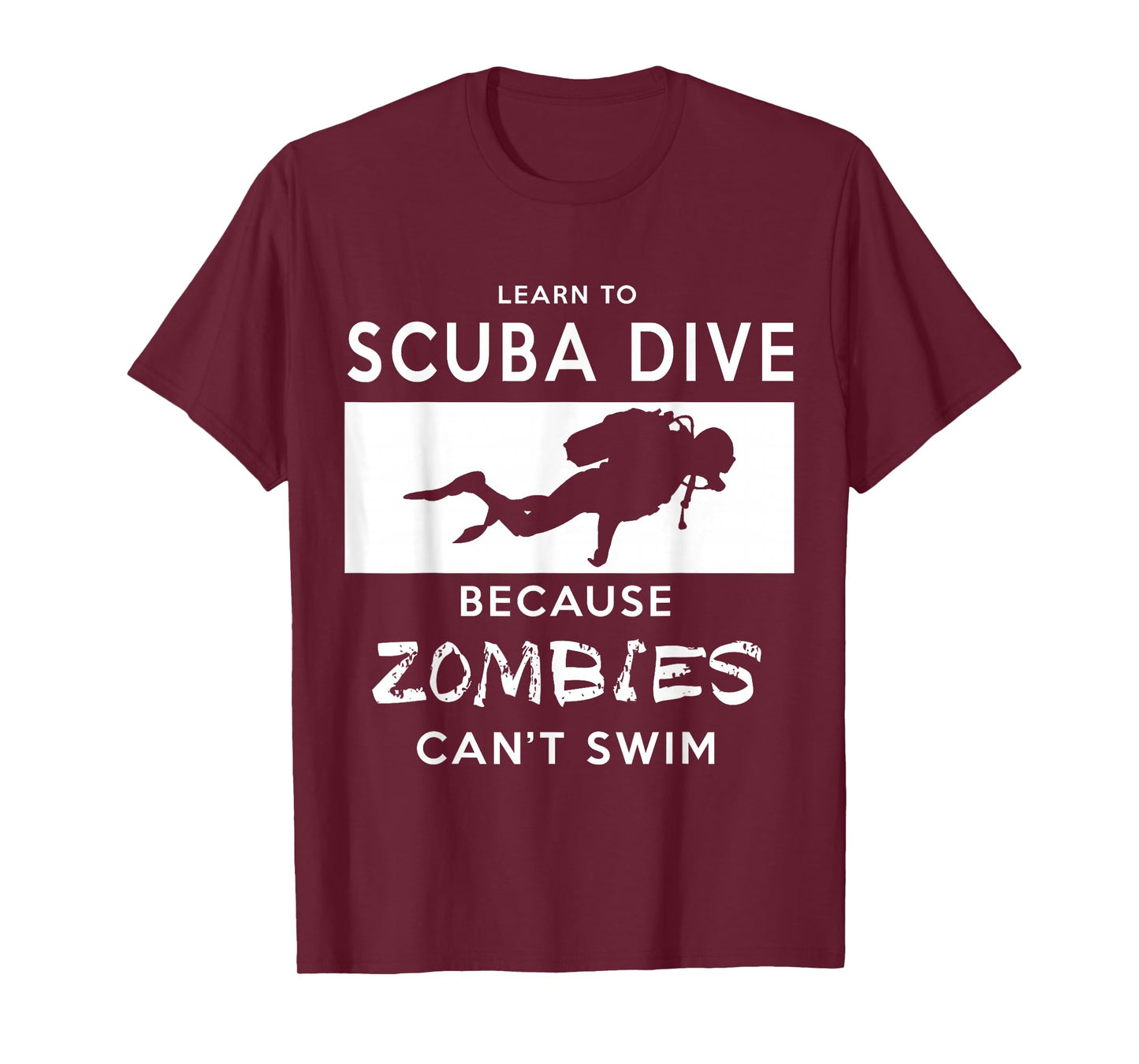 Scuba T-Shirt: Learn To Scuba Dive, Because Zombies Can't T-Shirt