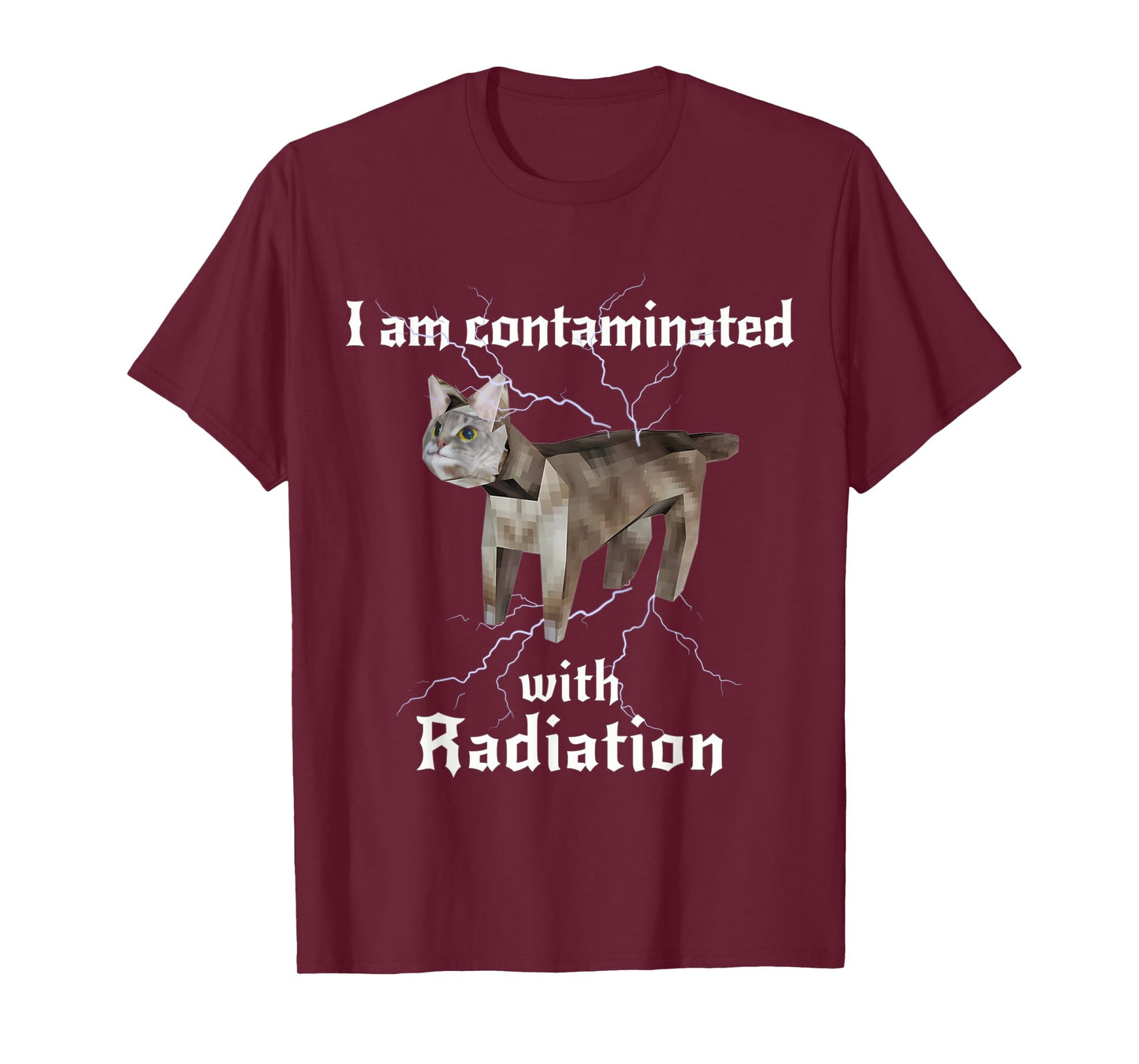 I Am Contaminated With Radiation Funny Cat Meme T-Shirt