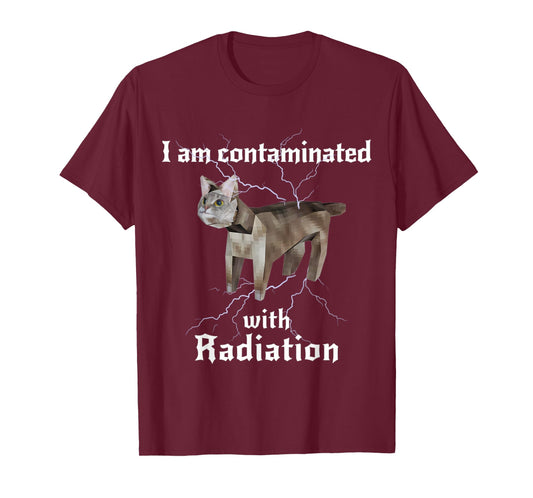 I Am Contaminated With Radiation Funny Cat Meme T-Shirt