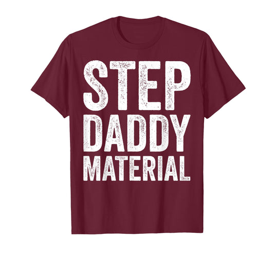 Step Daddy Material Humorous Stepdad Joke Parenting T-Shirt