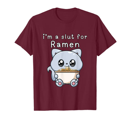 I'm a Slut for Ramen Funny Noodle Lover Humor Adult Humor T-Shirt