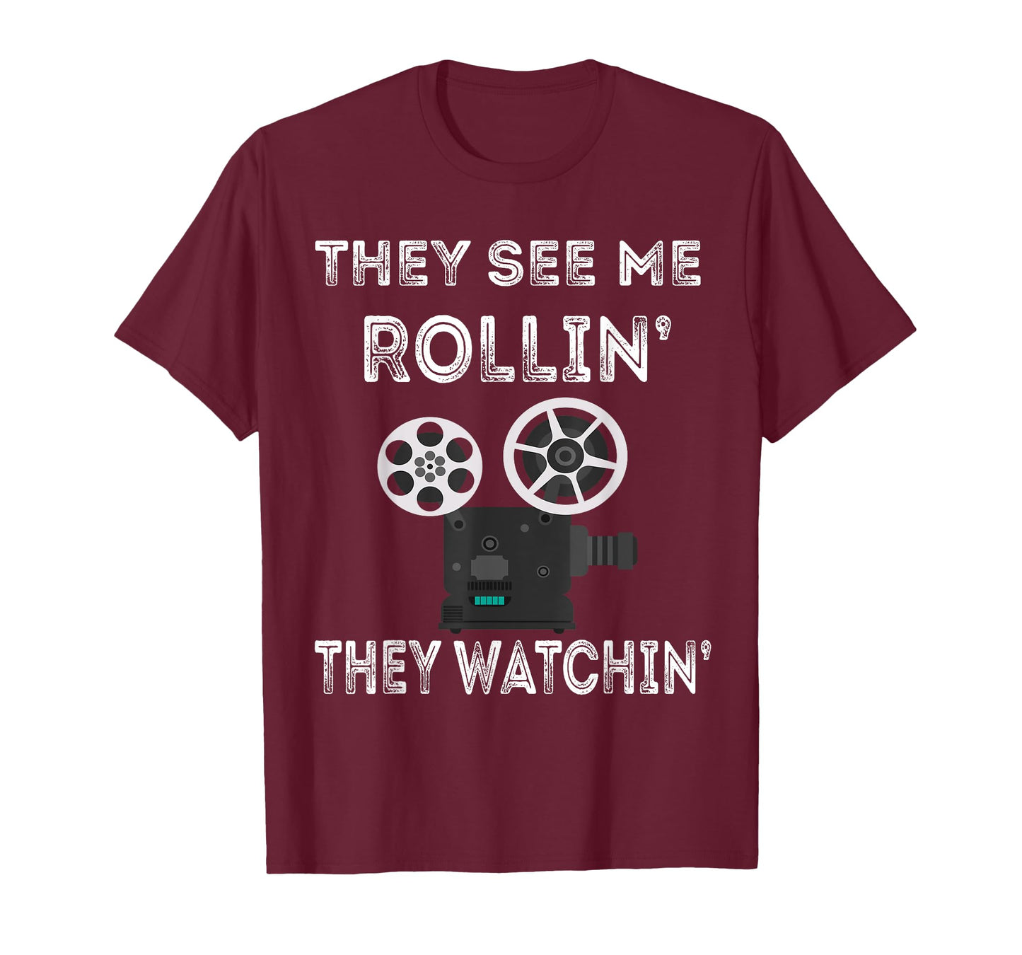 They See Me Rollin' They Watchin' Filmmaker Director Camera T-Shirt