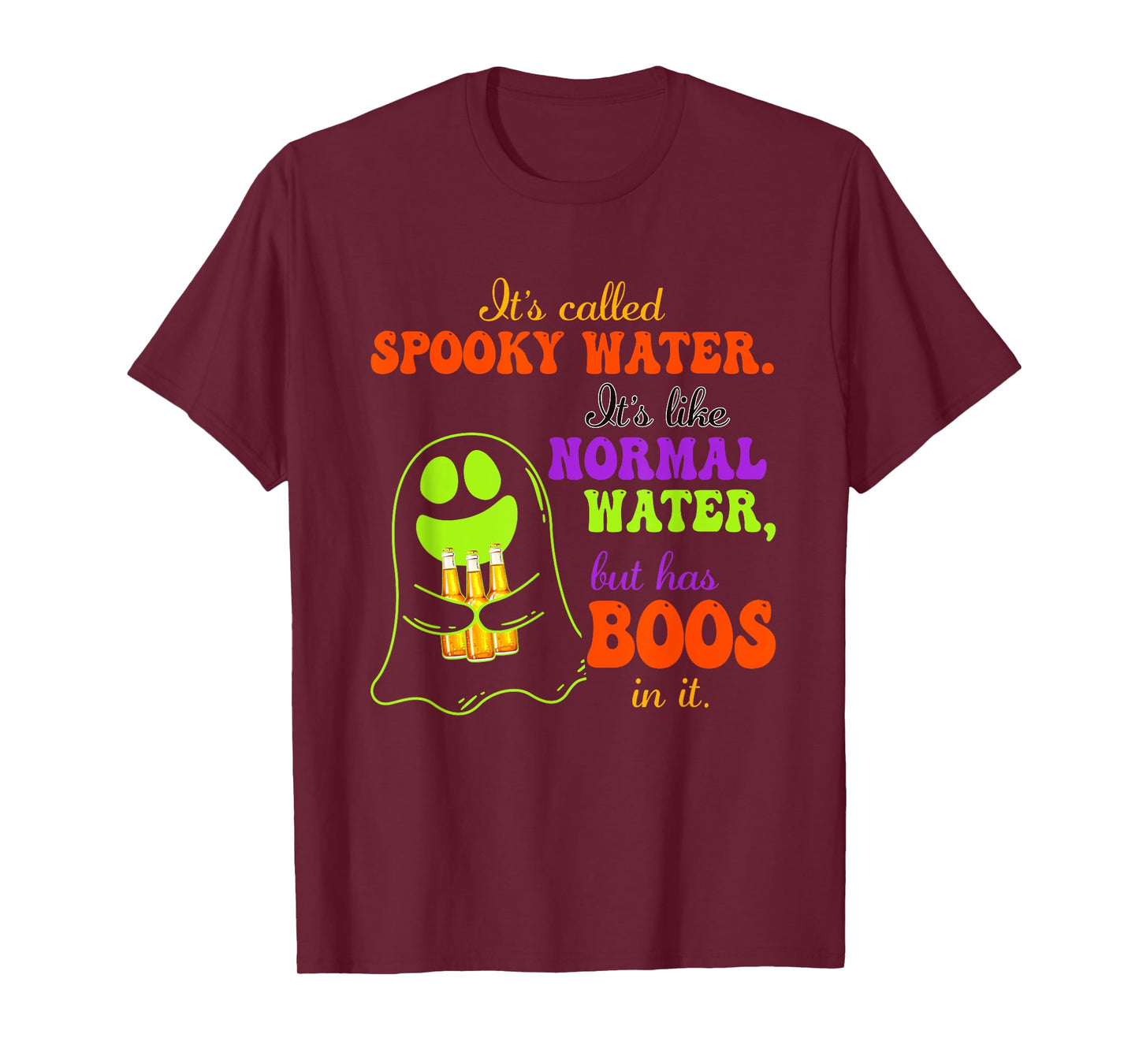 It's Called Spooky Water It's Like Normal Water Boos In It T-Shirt