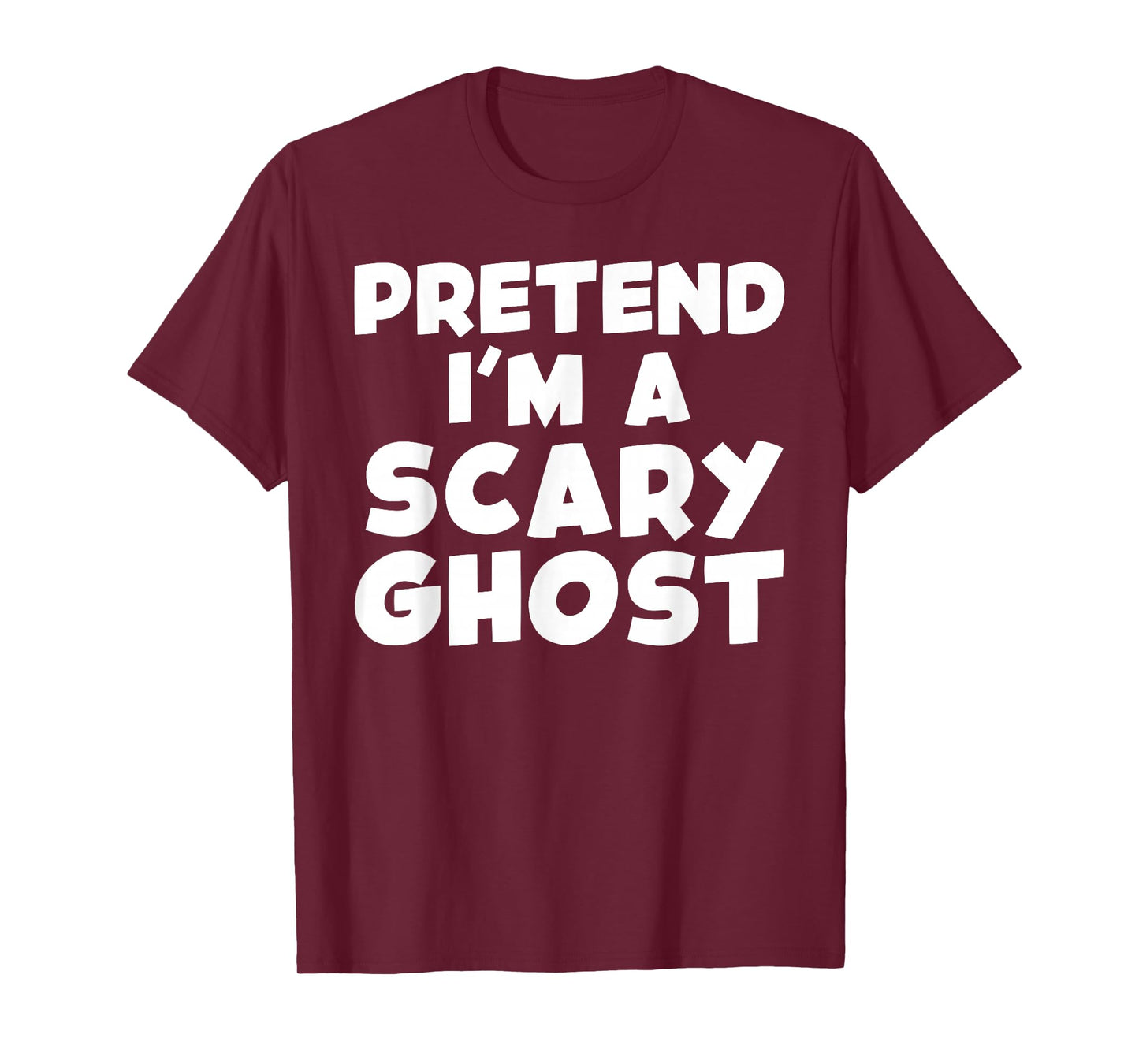 Pretend I'm A Scary Ghost Funny T-Shirt