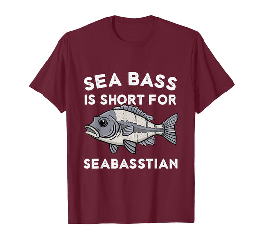 Sea Bass is Short for Seabasstian Funny Sebastian Fishing T-Shirt