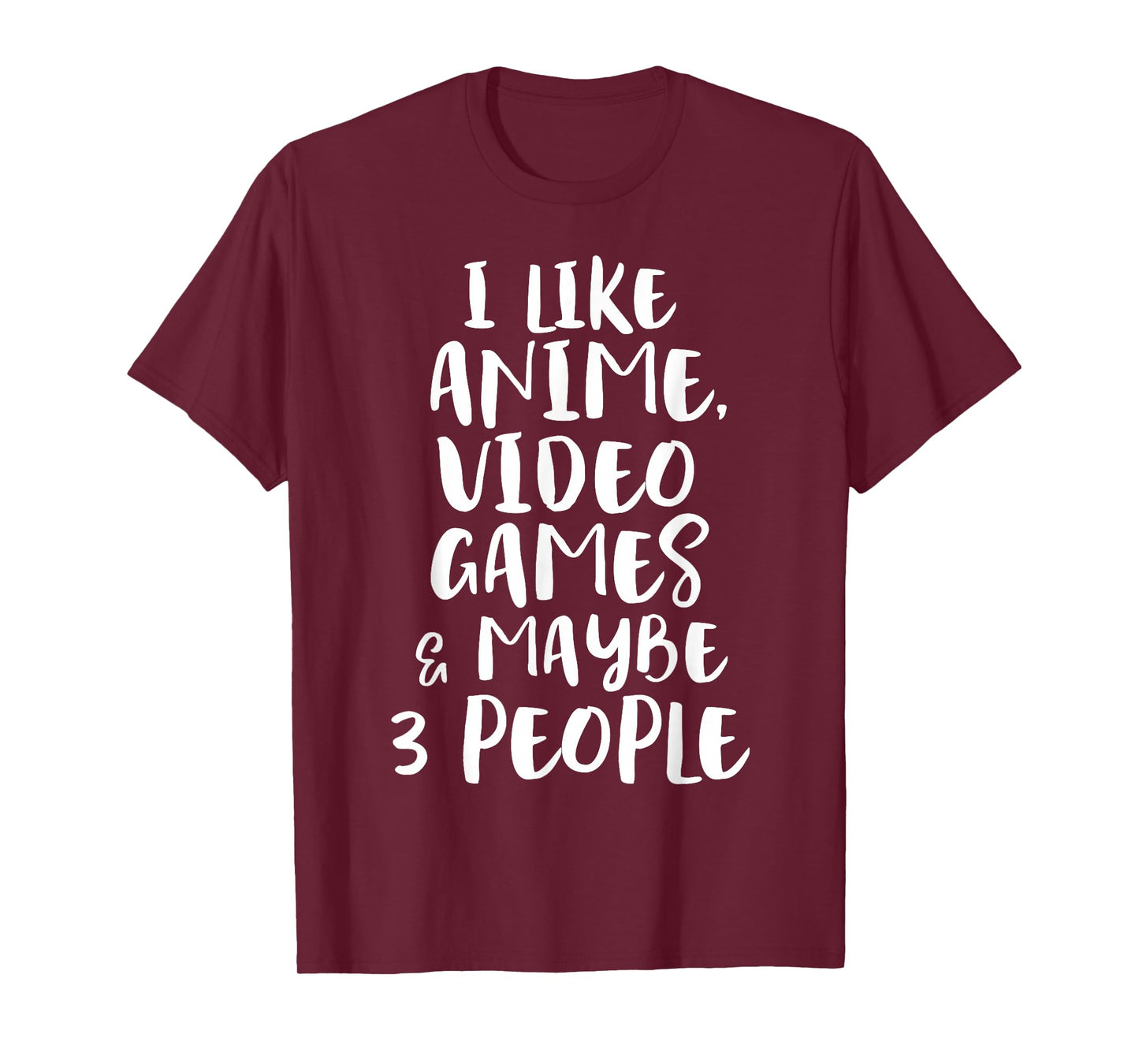 I Like Anime Video Games & Maybe 3 People Funny Gaming Quote T-Shirt