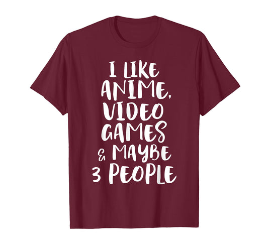 I Like Anime Video Games & Maybe 3 People Funny Gaming Quote T-Shirt