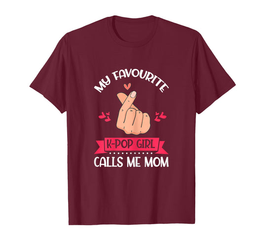 My Favorite K-Pop Girl Calls Me Mom K-Pop Girl T-Shirt