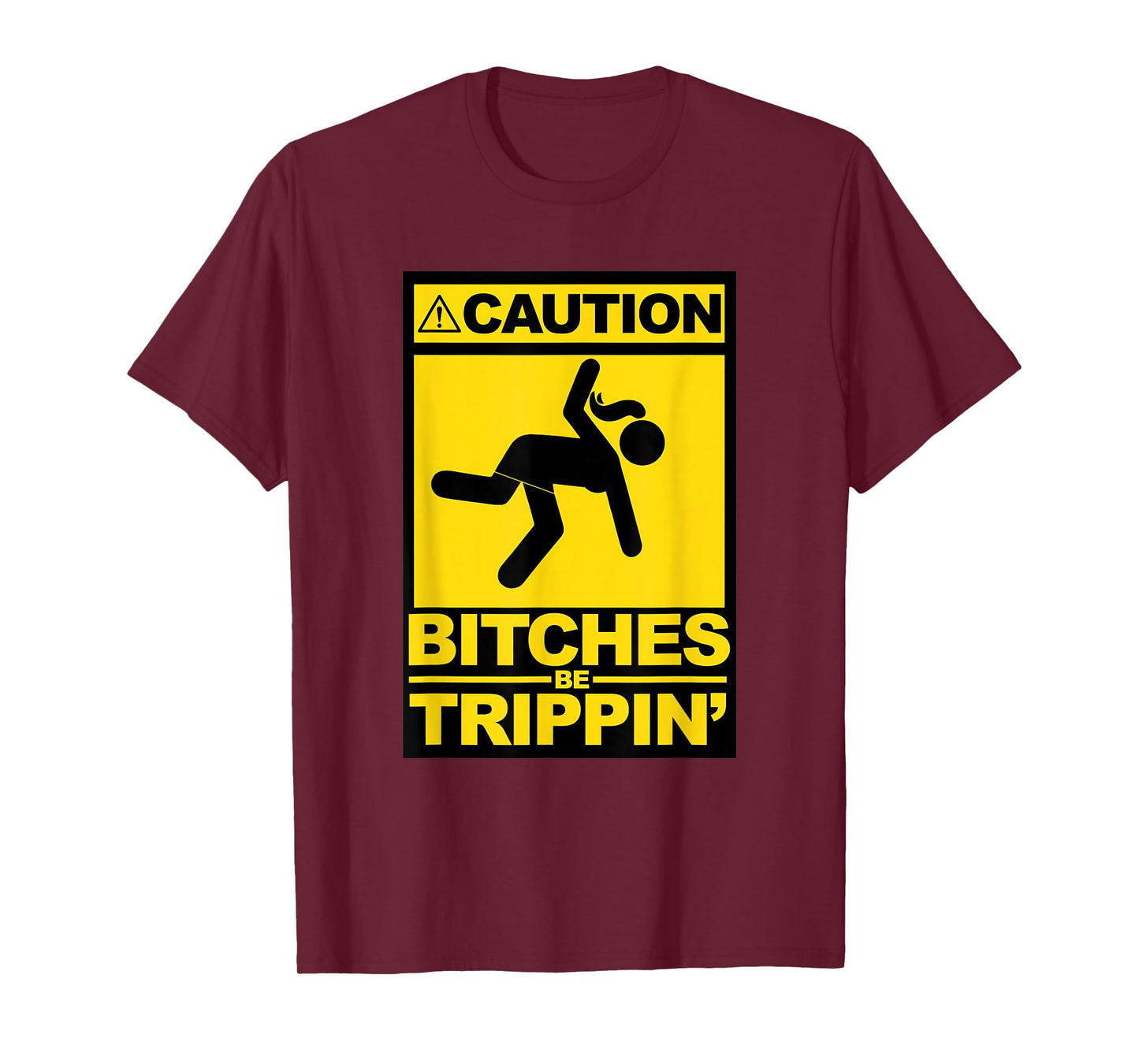 Caution Bitches be Trippin T-Shirt