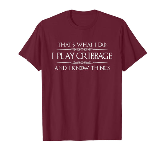 Cribbage Player - I Play Cribbage and Know Things Funny T-Shirt