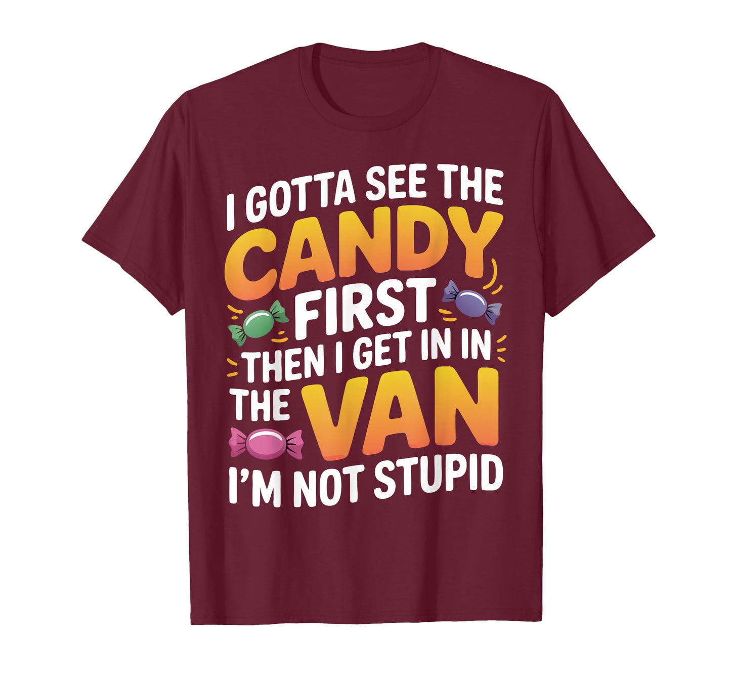 Funny Halloween Costume I Gotta See The Candy First T-Shirt