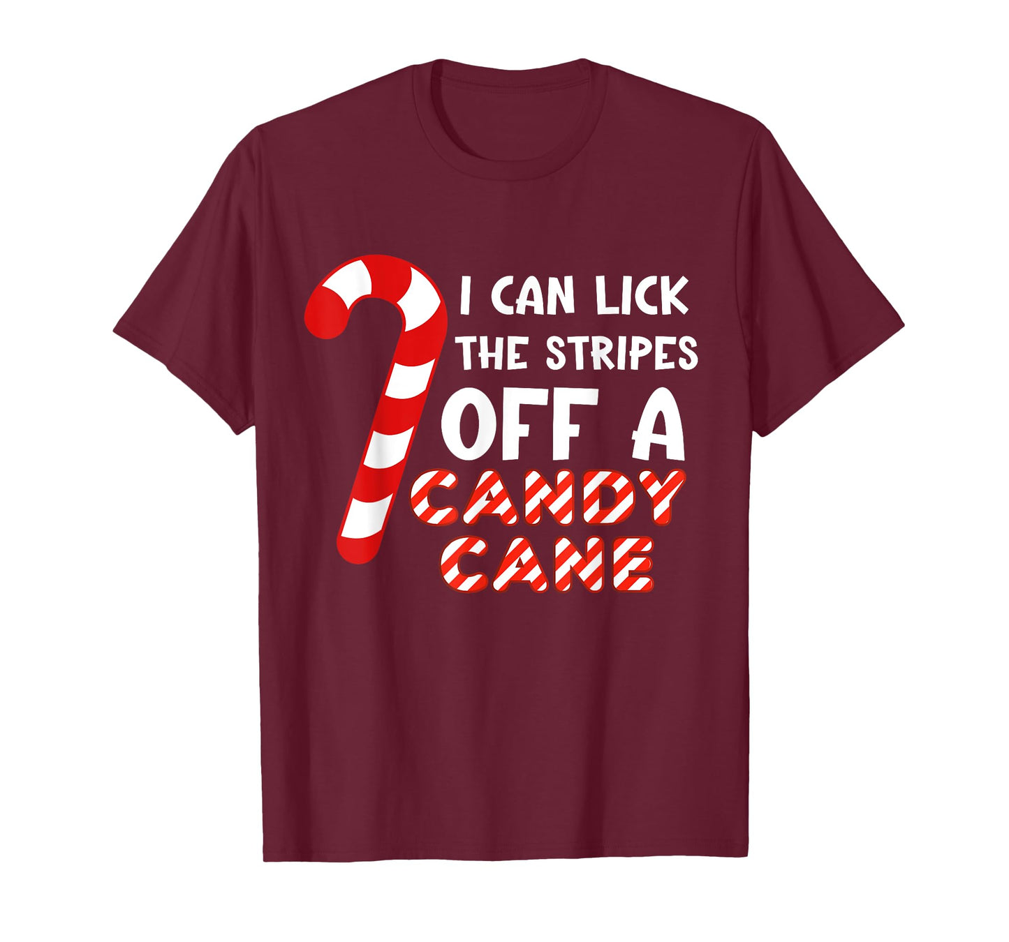 I can lick the strips of a candy cane. Funny T-Shirt
