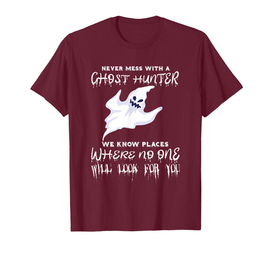 Ghost Hunting Never Mess With A Ghost Hunter Paranormal T-Shirt