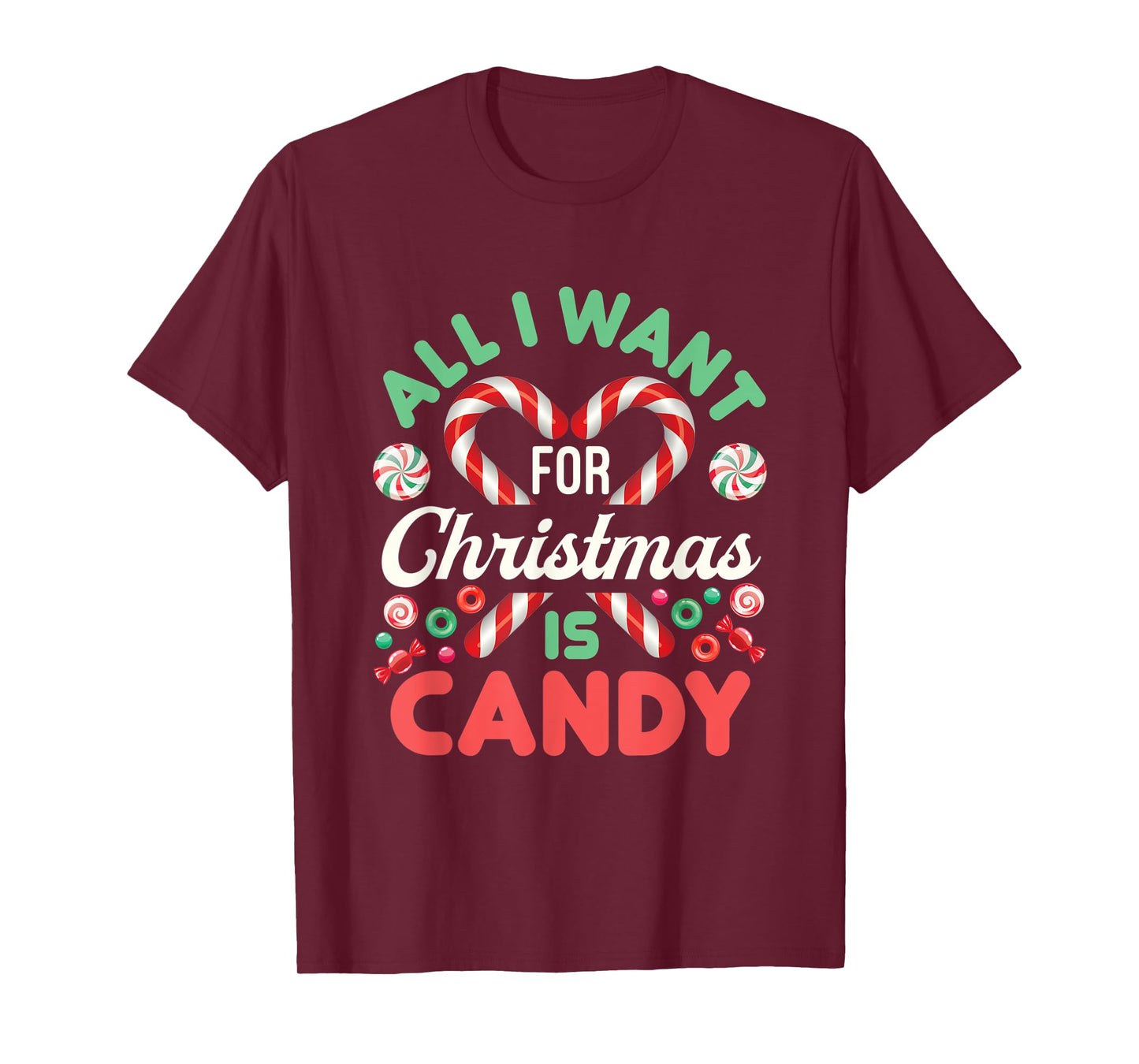 All I Want for Christmas Is Candy Cute Xmas Holiday Sweets T-Shirt
