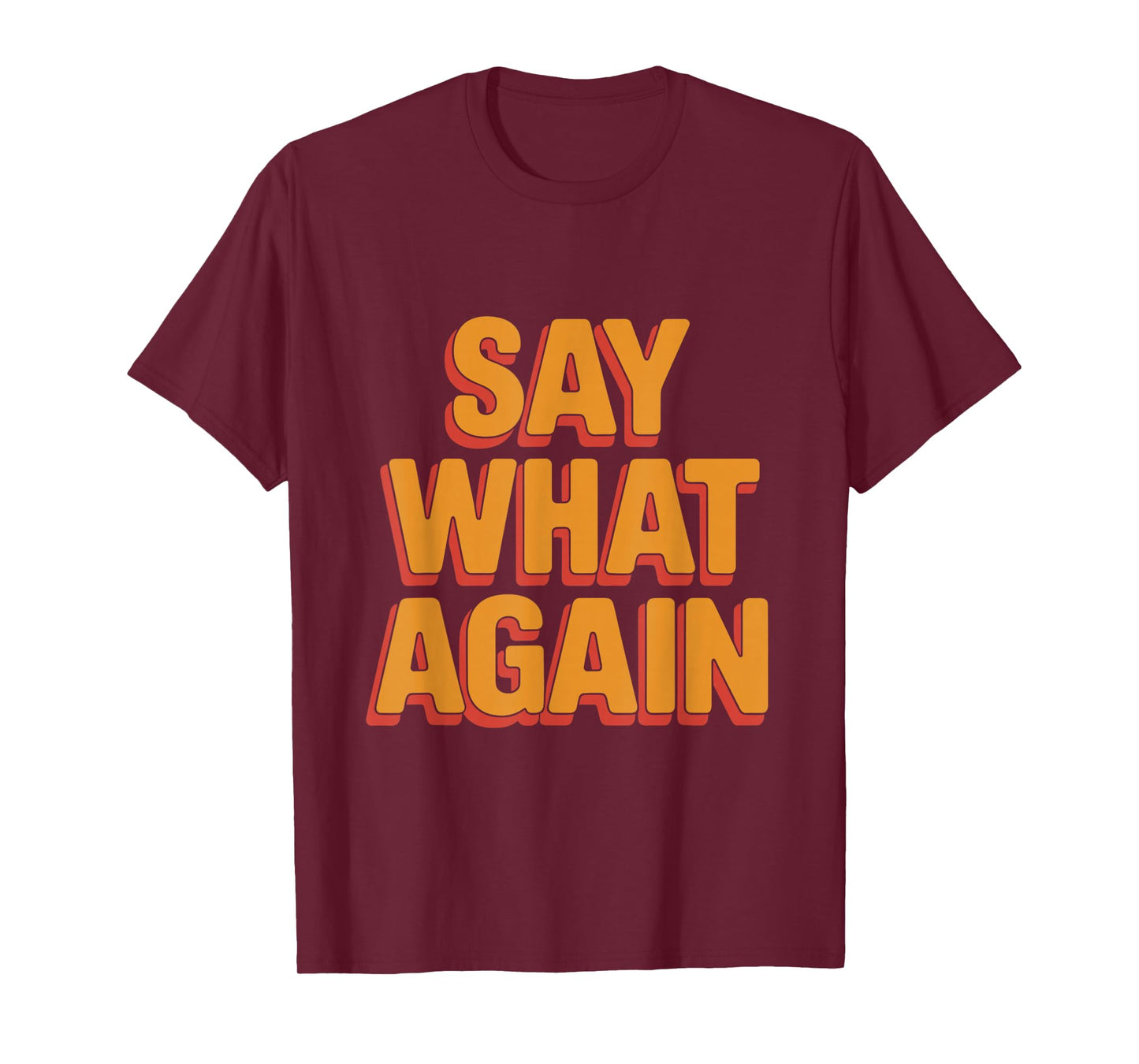 Say What Again Funny 90s Cult Movie Quote Cool Film Buff T-Shirt