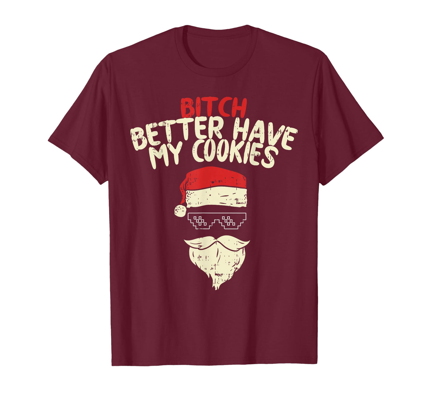 Bitch Better Have My Cookies Shirt Santa Adult Christmas T-Shirt
